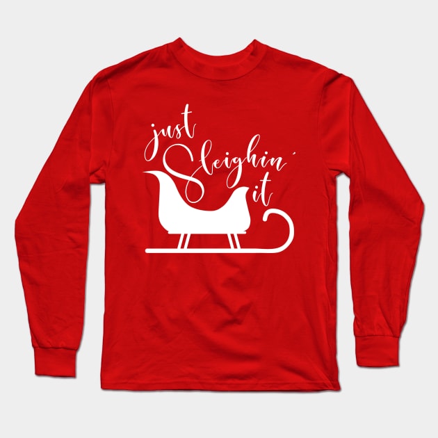 Just Sleighin’ It Long Sleeve T-Shirt by chrissyloo